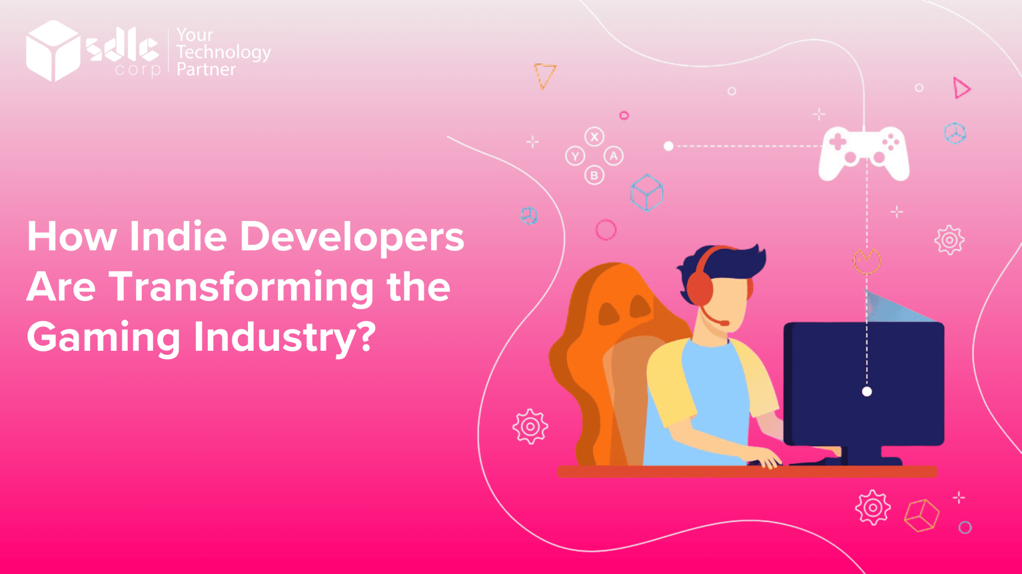 How Indie Developers Are Transforming the Gaming Industry - SDLC Corp
