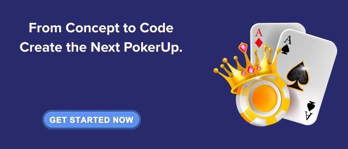 Promotional banner stating 'From Concept to Code, Create the Next PokerUp' with two playing cards, a crown, and a poker chip beside a blue 'Get Started Now' button.