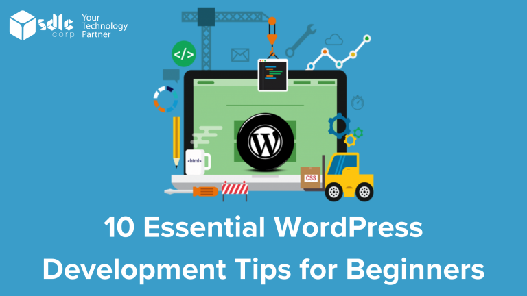 10 Essential WordPress Development Tips for Beginners - SDLC Corp