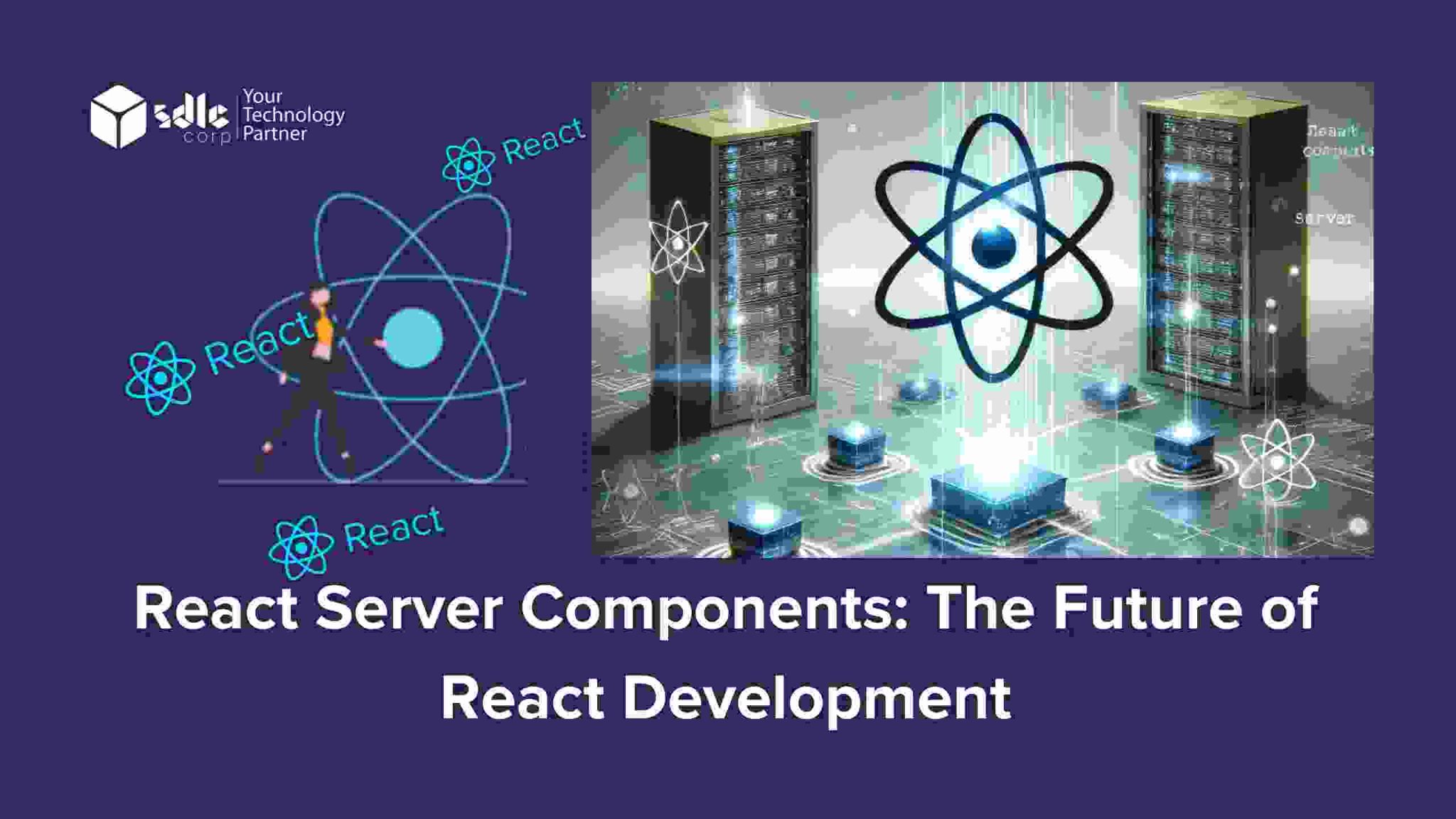 React Server Components: The Future of React Development - SDLC Corp