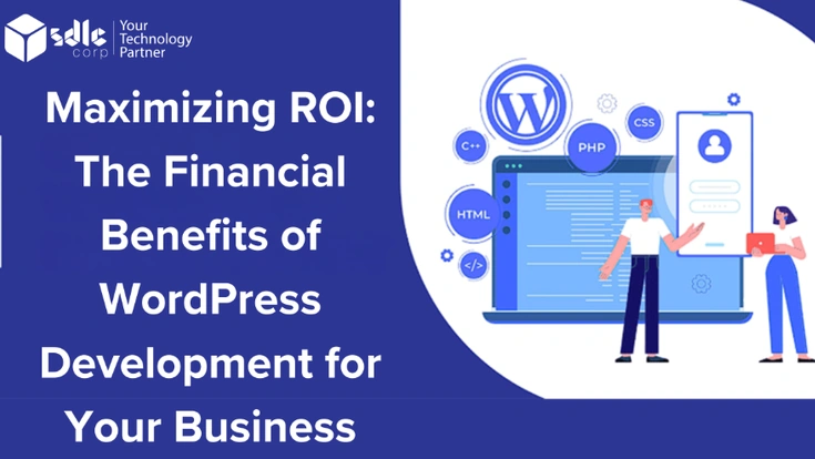 Financial benefits of WordPress development for business ROI