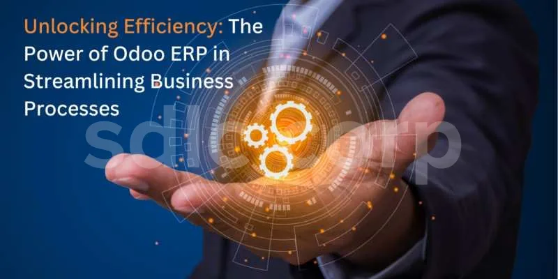 Business hand holding a glowing digital gear interface with the text “Unlocking Efficiency: The Power of Odoo ERP in Streamlining Business Processes.”