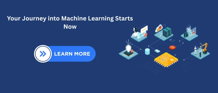 Your Journey into Machine Learning Starts Now
