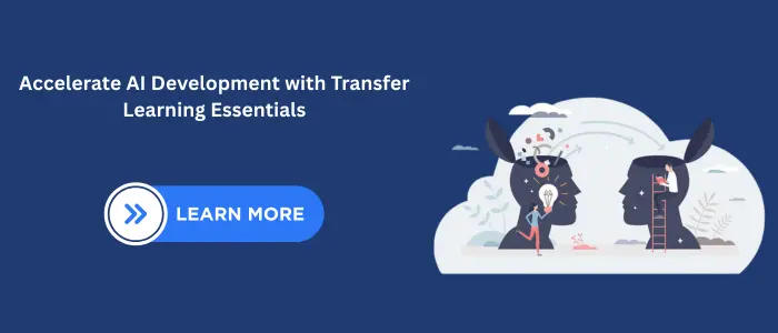 Accelerate AI Development with Transfer Learning Essentials