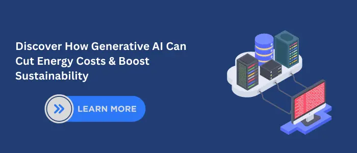 Generative AI for Energy reducing costs and boosting sustainability with AI innovation