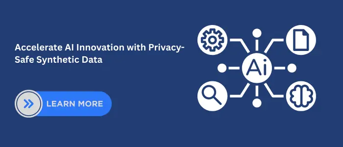 Blue CTA banner with AI icons highlighting privacy-safe synthetic data and a Learn More button to accelerate AI innovation.