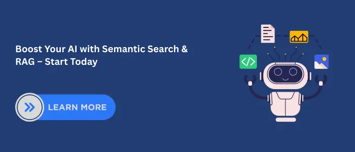 AI-powered chatbot illustration promoting semantic search and Retrieval Augmented Generation (RAG) with a call-to-action button to learn more about boosting AI performance.