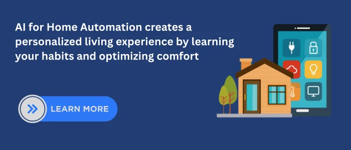 AI for Home Automation creates a personalized living experience by learning habits and optimizing comfort – Learn More.