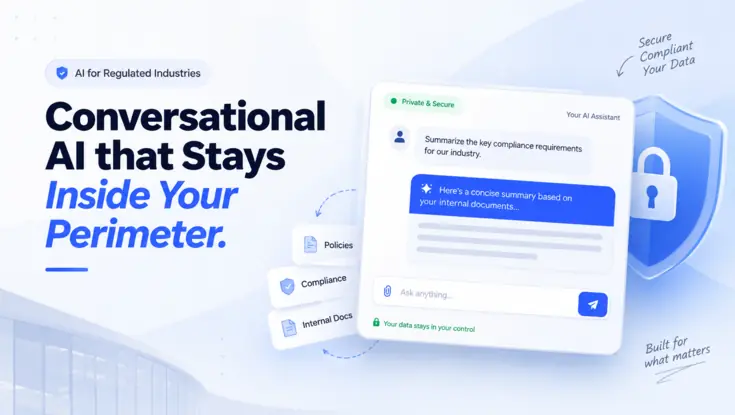 Secure conversational AI for regulated industries using internal policies, compliance information, and private documents within a protected data perimeter.